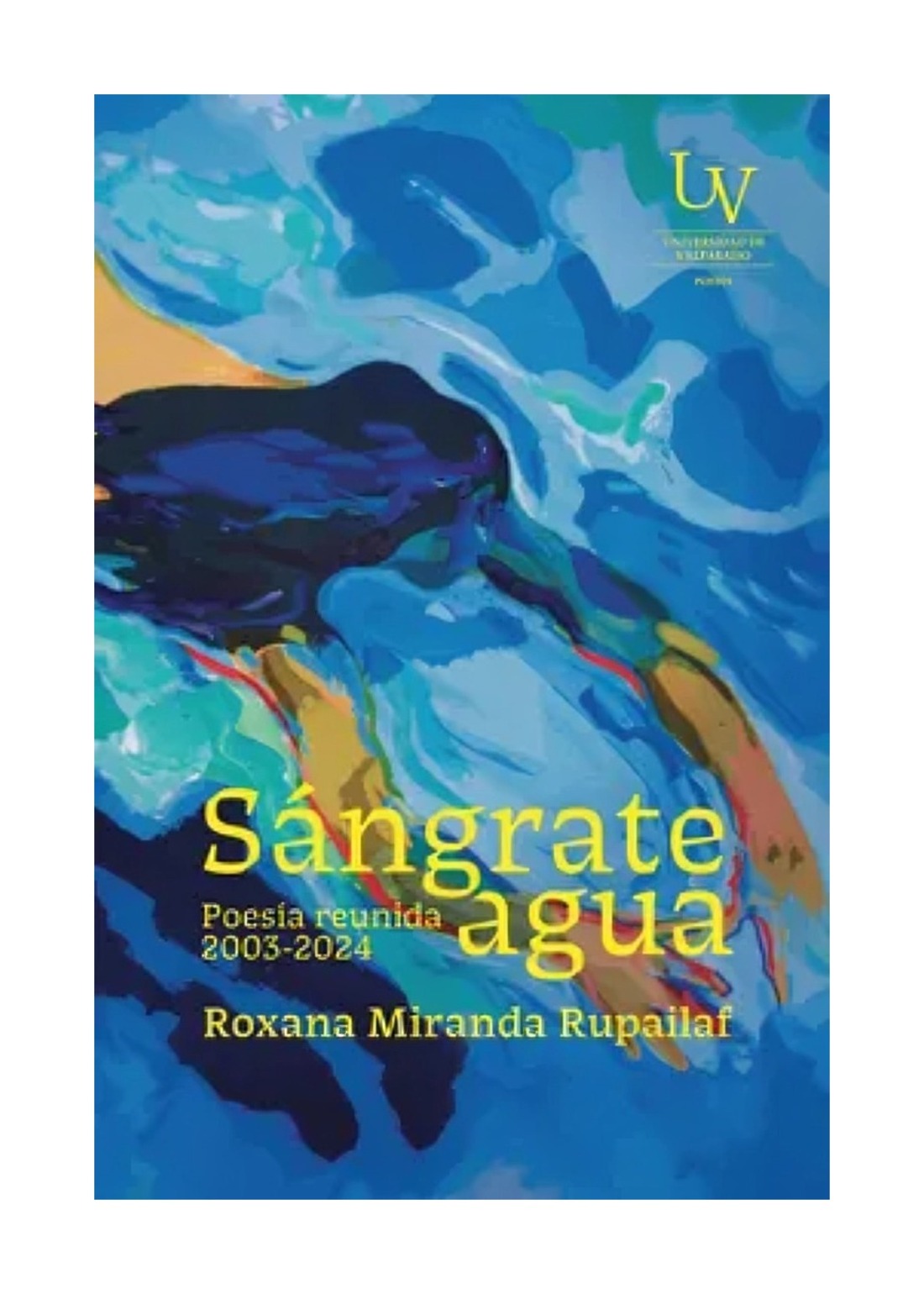 Uv - Libro Sángrate Agua Poesía Reunida (2003 2024) Roxana Mi