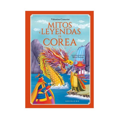 Gribaudo - Libro Mitos Y Leyendas De Corea - Valentina Camerini