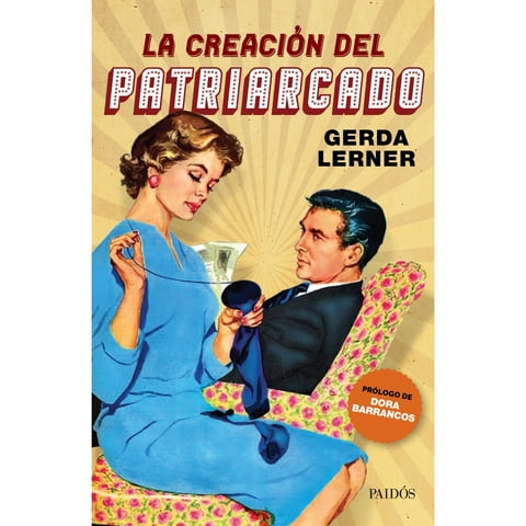 Paidos - Libro La Creación Del Patriarcado
