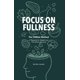 thumbnail image 1 of FOCUS ON FULLNESS: Una guía práctica para bajar de peso, 1 of 1