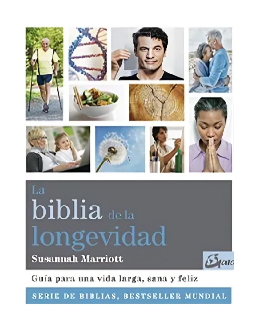 Gaia Ediciones - La Biblia De La Longevidad
