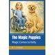 thumbnail image 1 of Libro publicado de forma independiente: Los cachorros mágicos: la magia llega, 1 of 1