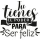 thumbnail image 1 of Frase Deco Tú Tienes El Poder Para Ser Feliz FR-11137, 1 of 3