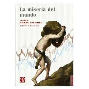 Fondo De Cultura Mx - Libro La Miseria Del Mundo - Pierre Bourdieu (Director)