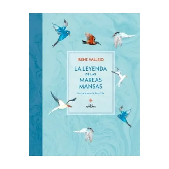 LIBRO LA LEYENDA DE LAS MAREAS MANSAS - IRENE VALLEJO