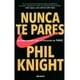 thumbnail image 1 of Nunca Te Pares - Phil Knight -, 1 of 2