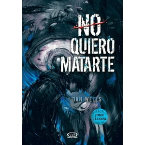 V&R - John Cleaver 3: No Quiero Matarte - Dan Wells
