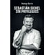 thumbnail image 1 of Sebastián Sichel. Sin Privilegios, 1 of 5