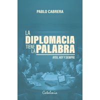 Catalonia - Libro La Diplomacia Tiene La Palabra - Pablo Cabrera