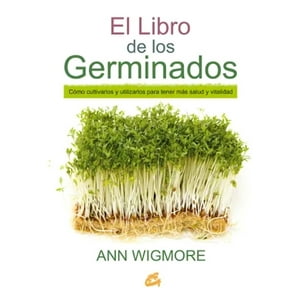 Gaia Ediciones - Libro El Libro De Los Germinados - Ann Wigmore