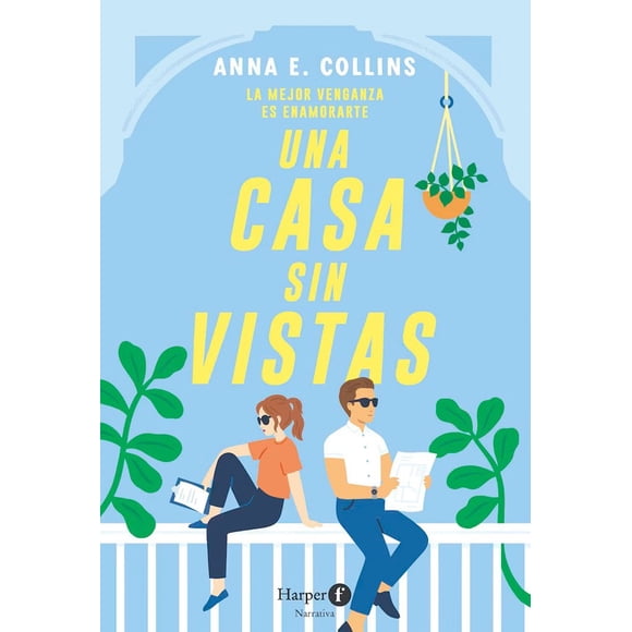 Una Casa Sin Vistas. La Mejor Venganza Es Enamorarte