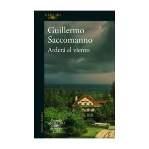 Alfaguara - Libro Ardera El Viento (Premio 2025) - Guillermo