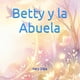 thumbnail image 1 of Libro publicado de forma independiente: Betty y la abuela, nuevo, 1 of 1