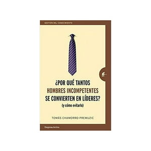 Empresa Activa - ¿Por Que Tantos Hombres Incompetentes Se Convierten En Líde