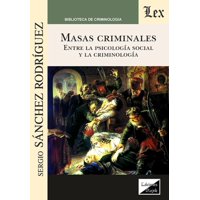 Olejnik Ediciones - Libro Masas Criminales Entre La Psicologia Social Y La S
