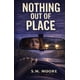 thumbnail image 1 of Libro publicado de forma independiente: Nothing Out of Place, 1 of 1