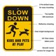 thumbnail image 3 of Sign ZHGSERVU Slow Down Kids and Pets at Play, paquete de 2 unidades, 30 x 45 cm, 3 of 6
