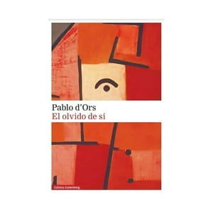 Galaxia Gutenberg - Libro El Olvido De Si - Pablo Dors
