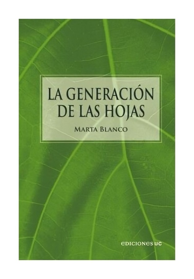Ediciones Uc - Libro La Generación De Las Hojas Marta Blanco