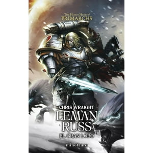 Minotauro - Libro Primarchs Nº2 Leman Russ: El Gran Lobo - Chris Wraight