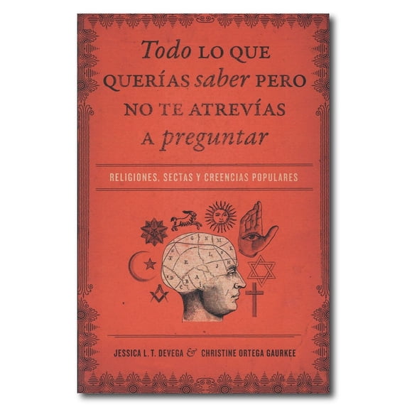 Todo Lo Que Querías Saber Pero No Te Atrevías a Preguntar Religiones Sectas y Creencias Populares