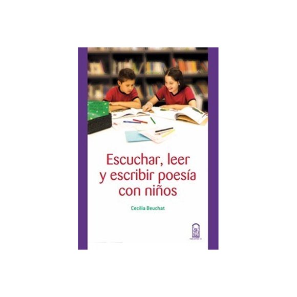 Escuchar, Leer Y Escribir Poesía Con Niños.