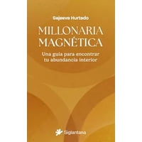 Siglantana - Libro Millonaria Magnética - Sajeeva Hurtado
