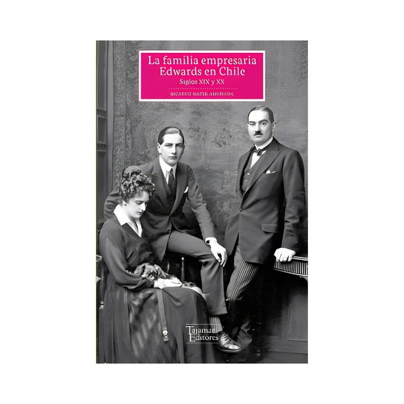 LIBRO LA FAMILIA EMPRESARIA EDWARDS EN CHILE /009