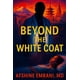 thumbnail image 1 of Libro Publicado De Forma Independiente Beyond The White Coat Una Novela, 1 of 1