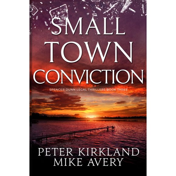 Small Town Conviction: thriller legal de Spencer Dunn