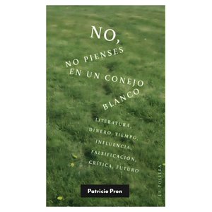 Top10Books - Libro No, No Pienses En Un Conejo Blanco - Patricio Pron