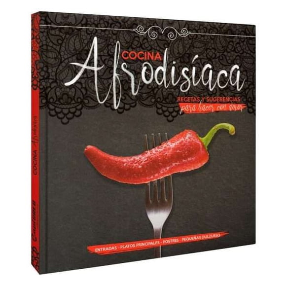 Cocina Afrodisiaca Recetas y Sugerencias para Hacer con Amor