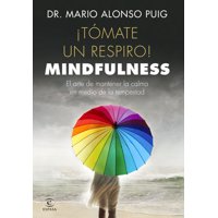 Espasa - Libro Tomate Un Respiro - Mindfulness - Mario Alonso Puig