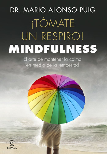 Espasa - Libro Tomate Un Respiro - Mindfulness - Mario Alonso Puig