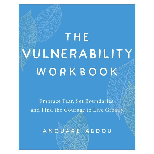 El Cuaderno de Trabajo de Vulnerabilidad: Abrazar el Miedo, Establecer Límites y Encontrar el Coraje para Vivir Plenamente
