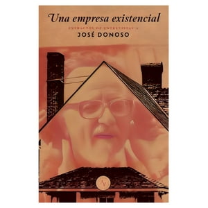 Top10Books - Libro Una Empresa Existencial - José Donoso