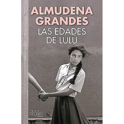 Maxi Tusquets - Libro Las Edades De Lulú - Almudena Grandes