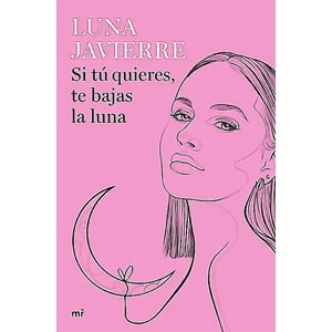 Martínez Roca - Libro Si Tú Quieres, Te Bajas La Luna - Luna Javierre