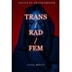 thumbnail image 1 of Trans/Rad/Fem (Essays on Transfeminism), 1 of 1