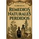 thumbnail image 1 of Libro El Libro de los Remedios Naturales Perdidos Edición en español, 1 of 1