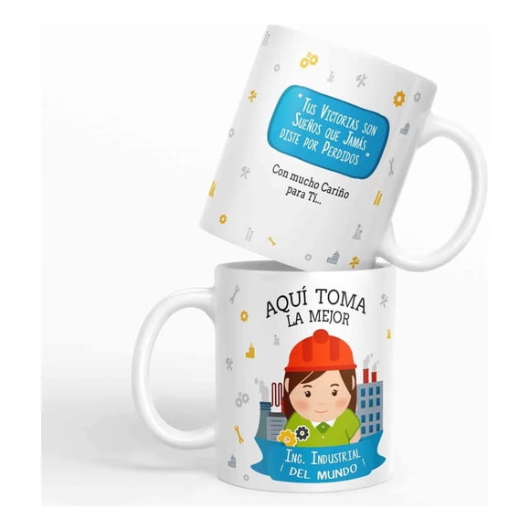 Taza aquí toma la mejor Ing. Industrial del mundo D16
