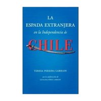 Ediciones Mac-Kay - Libro La Espada Extranjera En La Independencia De Chile /Te