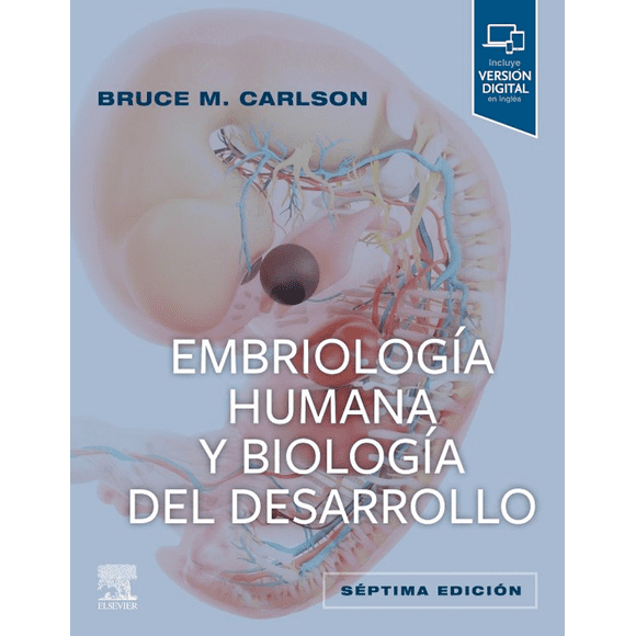 Embriología humana y biología del desarrollo 7°ed.
