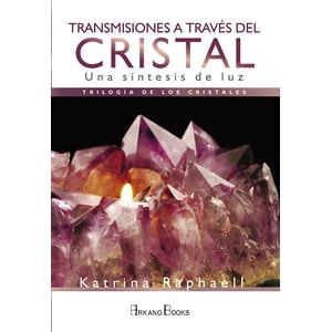 Arkano - Libro Transmisiones A Través Del Cristal - Raphael Katrina