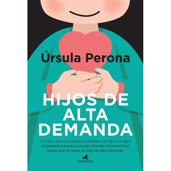 Hijos de alta demanda. Manual para padres