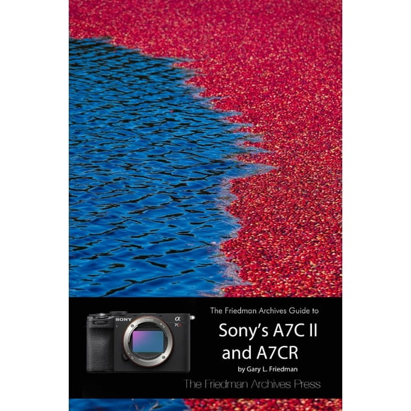 The Friedman Archives Guide to Sony's A7C II and A7CR (B&W Edition)