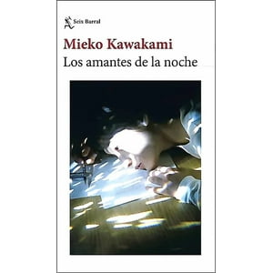 Seix Barral - Libro Los Amantes De La Noche - Mieko Kawakami