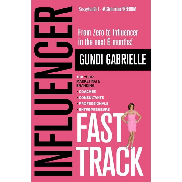 Influencer Fast Track: De Cero a Influencer en los Próximos 6 Meses (Libro Autoeditado)