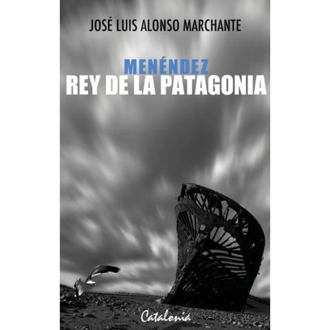 Catalonia - Menéndez Rey De La Patagonia - José Luis Alonso Marchante