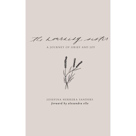 La hermana en duelo: Un viaje de dolor y alegría (CREATESPACE)